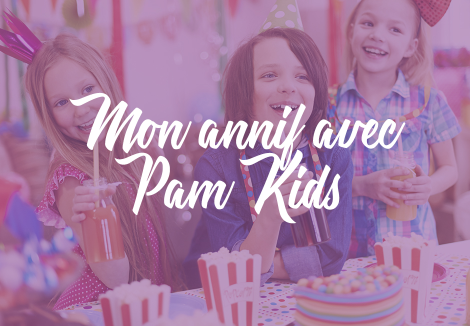 Un Anniversaire Reussi Avec Pam Kids Pam Kids